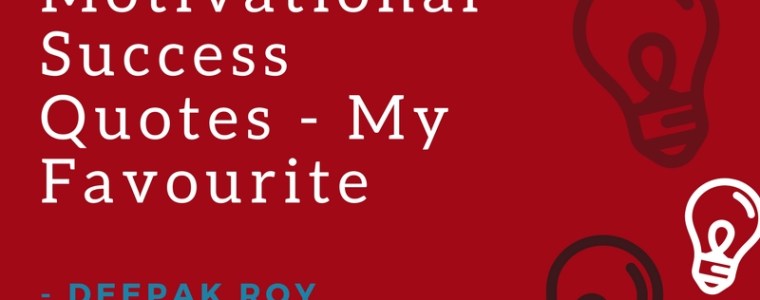 Motivational Success Quotes - My Favourite
